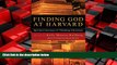 For you Finding God at Harvard: Spiritual Journeys of Thinking Christians