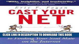 [PDF] Cast Your Net: A Step-by-Step Guide to Finding Your Soulmate on the Internet Exclusive Online