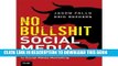 [PDF] [ NO BULLSHIT SOCIAL MEDIA: THE ALL-BUSINESS, NO-HYPE GUIDE TO SOCIAL MEDIA MARKETING ] By