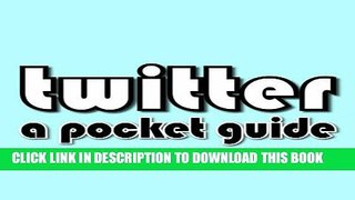 [PDF] Twitter: A Pocket Guide Exclusive Full Ebook