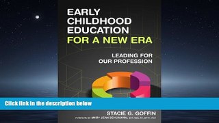 For you Early Childhood Education for a New Era: Leading for Our Profession