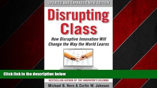 Online eBook Disrupting Class, Expanded Edition: How Disruptive Innovation Will Change the Way the
