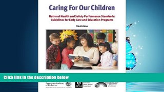 For you Caring for Our Children: National Health and Safety Performance Standards: Guidelines for