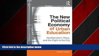 Enjoyed Read The New Political Economy of Urban Education: Neoliberalism, Race, and the Right to