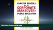Online eBook Charter Schools and the Corporate Makeover of Public Education: What s at Stake?