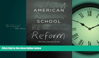 Enjoyed Read American School Reform: What Works, What Fails, and Why