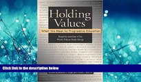 For you Holding Values: What We Mean by Progressive Education