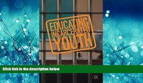 Popular Book Educating Incarcerated Youth: Exploring the Impact of Relationships, Expectations,