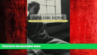 For you Judging School Discipline: The Crisis of Moral Authority