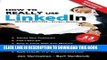 [New] How to REALLY use LinkedIn (Second Edition - Entirely Revised): Discover the true power of