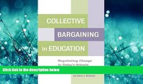 Enjoyed Read Collective Bargaining in Education: Negotiating Change in Today s Schools