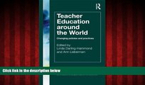 eBook Download Teacher Education Around the World: Changing Policies and Practices (Teacher