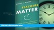 Choose Book Teachers Matter: Rethinking How Public Schools Identify, Reward, and Retain Great