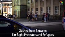Clashes Erupt Between Far-Right Protesters and Refugees