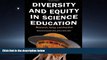 For you Diversity and Equity in Science Education: Research, Policy, and Practice (Multicultural