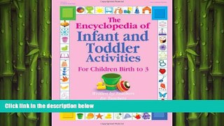 complete  The Encyclopedia of Infant and Toddlers Activities for Children Birth to 3: Written by