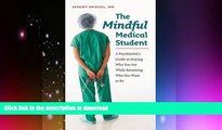 READ  The Mindful Medical Student: A Psychiatrist s Guide to Staying Who You Are While Becoming