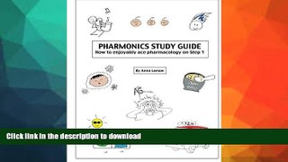 GET PDF  Pharmonics Study Guide: How to enjoyably ace pharmacology on Step 1  BOOK ONLINE