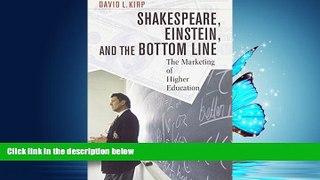 For you Shakespeare, Einstein, and the Bottom Line: The Marketing of Higher Education