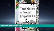 For you Teach Me How to Coupon: Couponing 101