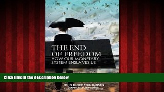 For you The End of Freedom: How Our Monetary System Enslaves Us (The preppers s guide to surviving