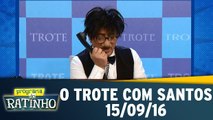 O Trote com Santos - 15.09.16