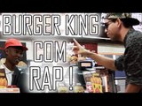 PEDINDO BURGUER KING COM RAP