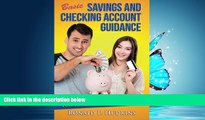 Enjoyed Read Basic, Savings and Checking Account Guidance: for Teens and Young Adults