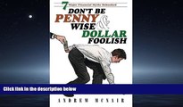 For you Don t Be Penny Wise   Dollar Foolish: 7 Major Financial Myths Debunked