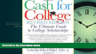 For you Cash For College, Rev. Ed.: The Ultimate Guide To College Scholarships