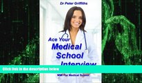 Big Deals  Ace Your Medical School Interview: Includes Multiple Mini Interviews MMI For Medical