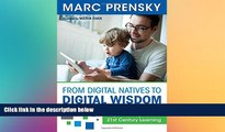 Big Deals  From Digital Natives to Digital Wisdom: Hopeful Essays for 21st Century Learning  Best