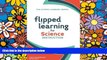 Big Deals  Flipped Learning for Science Instruction (The Flipped Learning Series)  Free Full Read