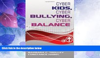 Big Deals  Cyber Kids, Cyber Bullying, Cyber Balance  Free Full Read Best Seller