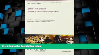 Big Deals  Quest to Learn: Developing the School for Digital Kids (The John D. and Catherine T.
