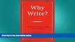 there is  Why Write?: A Master Class on the Art of Writing and Why it Matters