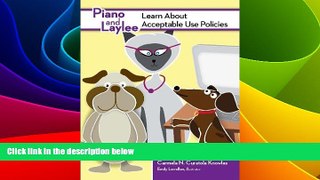 Big Deals  Piano and Laylee Learn About Acceptable Use Policies (A Piano and Laylee Learning