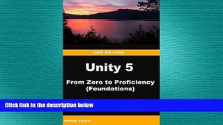 there is  Unity 5 From Zero to Proficiency (Foundations): A step-by-step guide to creating your