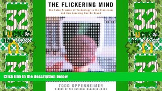 Big Deals  The Flickering Mind: The False Promise of Technology in the Classroom and How Learning