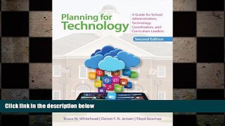 complete  Planning for Technology: A Guide for School Administrators, Technology Coordinators, and