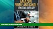 Big Deals  Amazon Prime and Kindle Lending Library: 3 in 1. How to Get All Benefits from Amazon