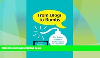 Big Deals  From Blogs to Bombs: The Future of Digital Technologies in Education  Best Seller Books