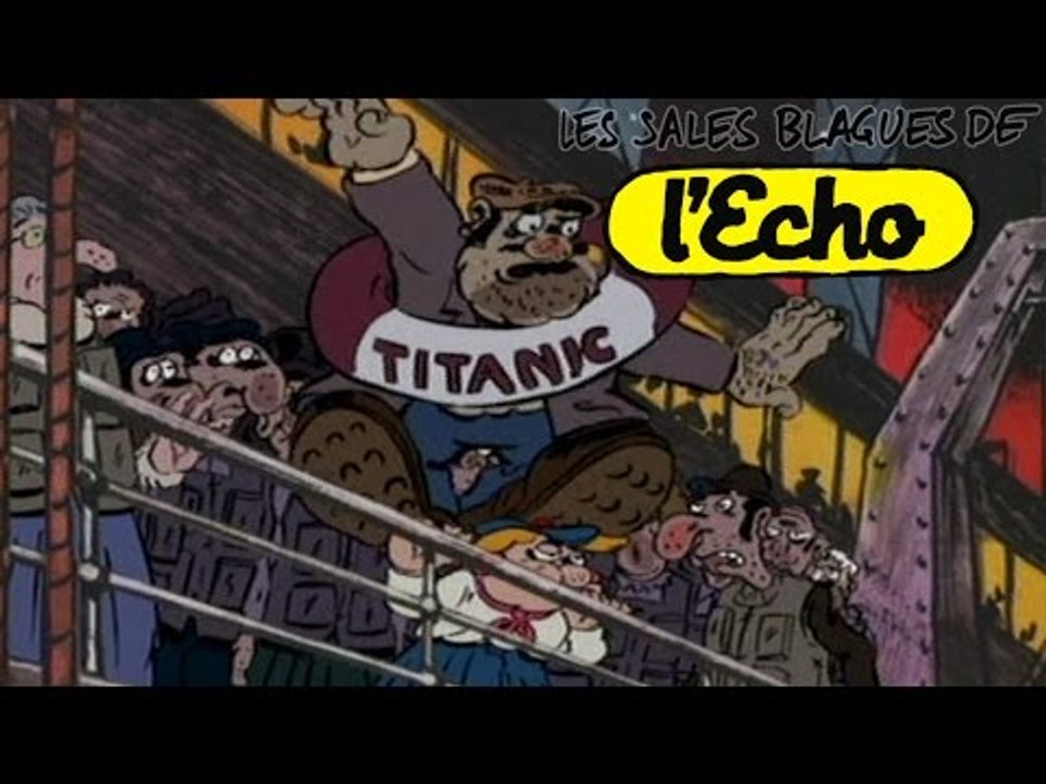 Les Sales Blagues de l'Echo - Naufrage du Titanic S02E07 HD