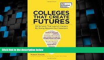 Big Deals  Colleges That Create Futures: 50 Schools That Launch Careers By Going Beyond the