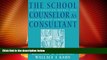 Big Deals  The School Counselor as Consultant: An Integrated Model for School-based Consultation