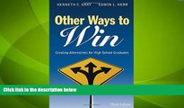 Big Deals  Other Ways to Win: Creating Alternatives for High School Graduates  Best Seller Books
