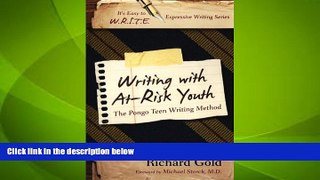 Big Deals  Writing with At-Risk Youth: The Pongo Teen Writing Method (It s Easy to W.R.I.T.E.