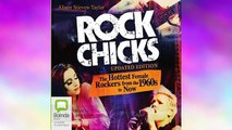 Rock Chicks - The Hottest Female Rockers from the 1960s to Now