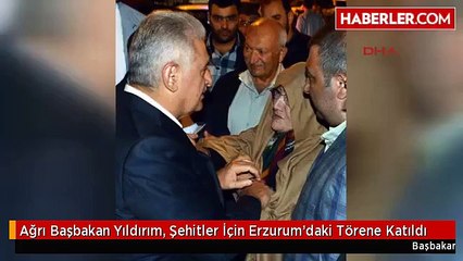 Ağrı Başbakan Yıldırım, Şehitler İçin Erzurum'daki Törene Katıldı