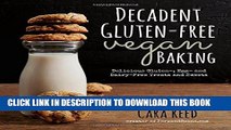 [PDF] Decadent Gluten-Free Vegan Baking: Delicious, Gluten-, Egg- and Dairy-Free Treats and Sweets